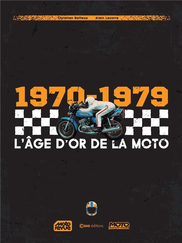 1970-1979 L'AGE D'OR DE LA MOTO CASA EDITIONS