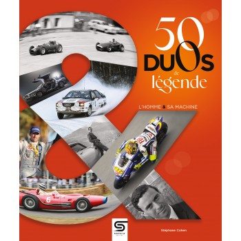 50 DUOS DE LEGENDE L'HOMME & SA MACHINE STEPHANE COHEN SOPHIA EDITIONS