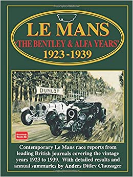 LE MANS THE BENTLEY & ALPHA YEARS 1923 - 1939