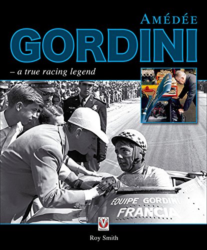 AMEDEE GORDINI - A TRUE RACING LEGEND