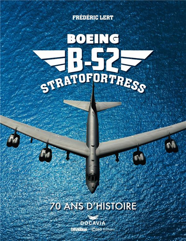 BOEING B-52 STRATOFORTRESS 70 ANS D'HISTOIRE CASA EDITIONS