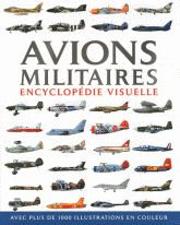 AVIONS MILITAIRES ENCYCLOPEDIE VISUELLE