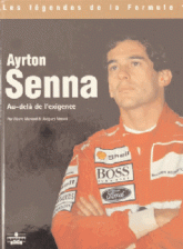 Ayrton Senna, au-delà  de l'exigence 2e édition 