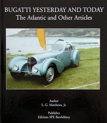 Bugatti Yesterday and Today : The Atlantic and Other Articles
