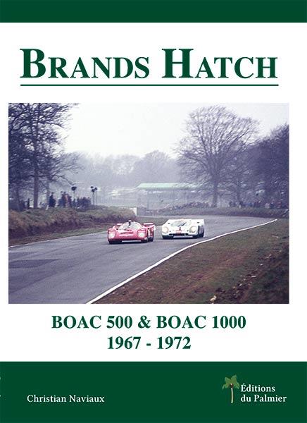 BRANDS HATCH BOAC 500 ET BOAC 1000 1967-1972 EDITIONS DU PALMIER