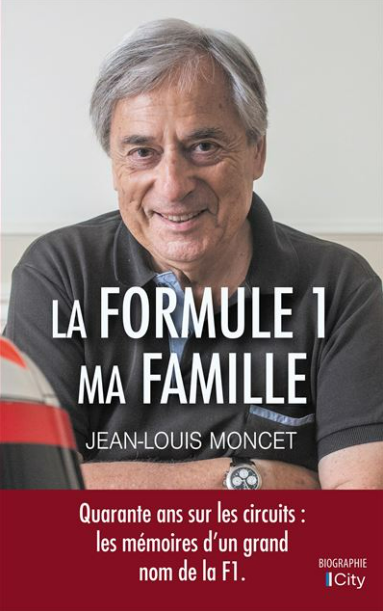 La Formule 1, ma famille. Jean-Louis MONCET