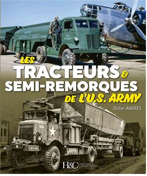 LES TRACTEURS & SEMI-REMORQUES DE L'US ARMY H&C DIDIER ANDRES