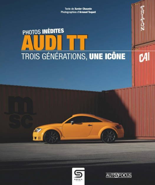 AUDI TT TROIS GENERATIONS, UNE ICONE SOPHIA EDITIONS