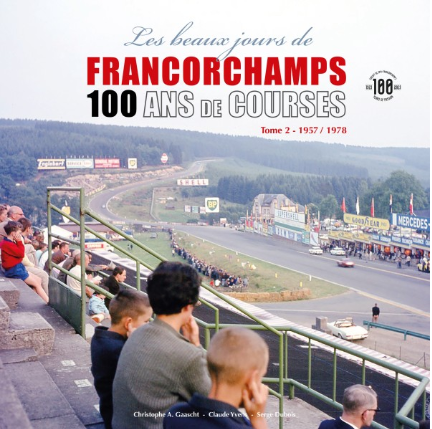 LES BEAUX JOURS DE FRANCORCHAMPS. 100 ANS DE COURSES. TOME 2 1957-1978