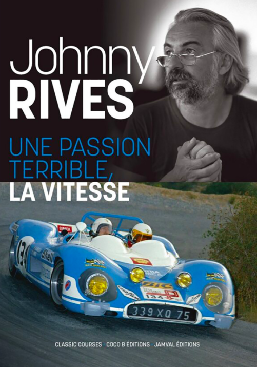 Johnny Rives. Une passion terrible, la vitesse.