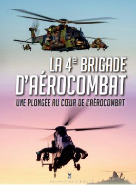 LA 4e BRIGADE D'AEROCOMBAT. UNE PLONGEE AU COEUR DE L'AEROCOMBAT