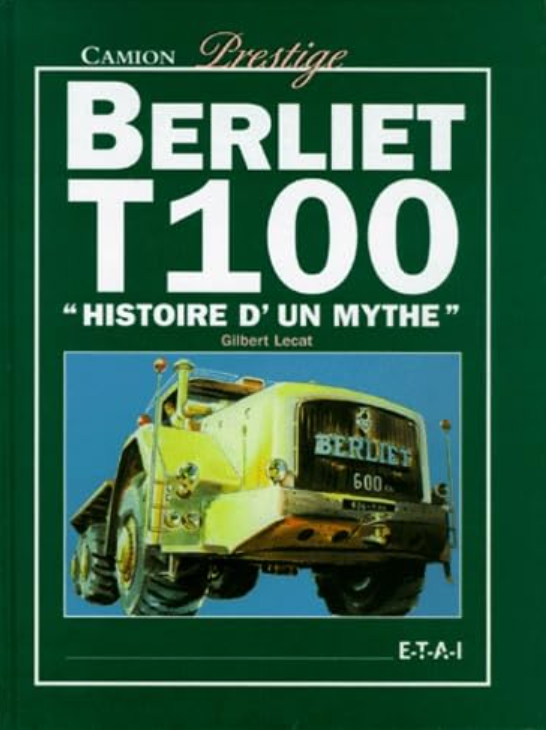 BERLIET T100 HISTOIRE D'UN mythe