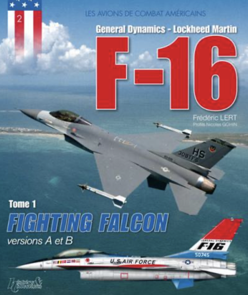 Les avions de combat américain : F-16 Volume 1