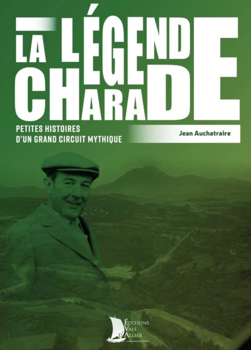 LA LEGENDE CHARADE – Petites Histoires d’un Grand Circuit