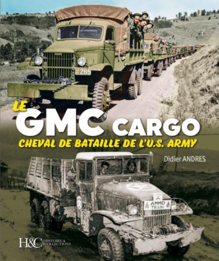 LE GMC CARGO CHEVAL DE BATAILLE DE L'U.S. ARMY