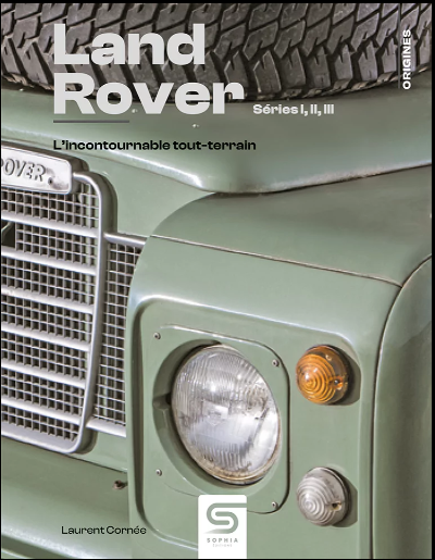 LAND ROVER SERIE I, II, III L'INCONTOURNABLE TOUT TERRAIN