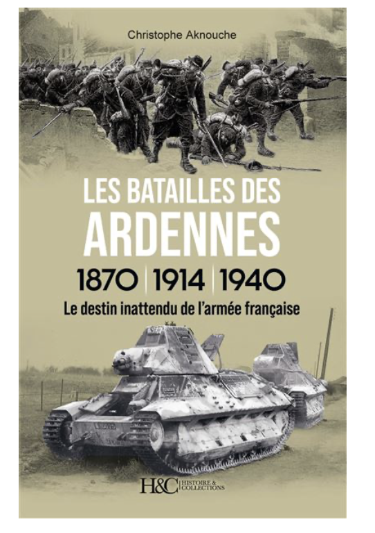 Les batailles des Ardennes 1870, 1914, 1940 Le destin inattendu de l'armée française