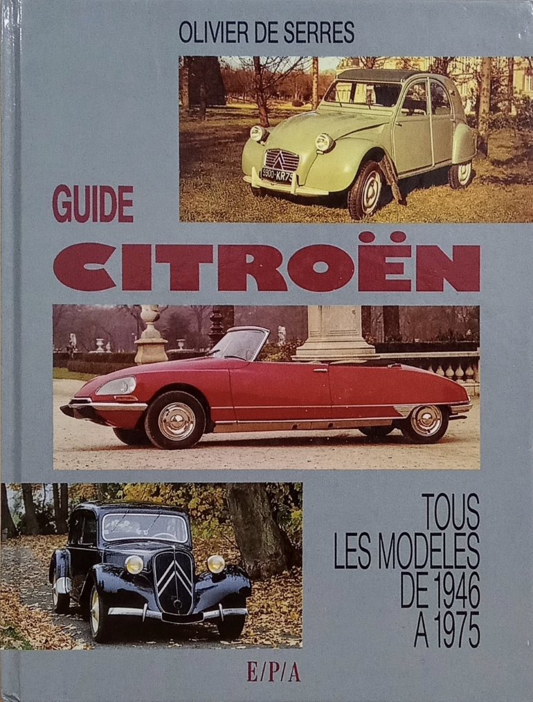 Guide Citroën: Tous les modèles de 1946 à 1975 ~ Olivier de Serres