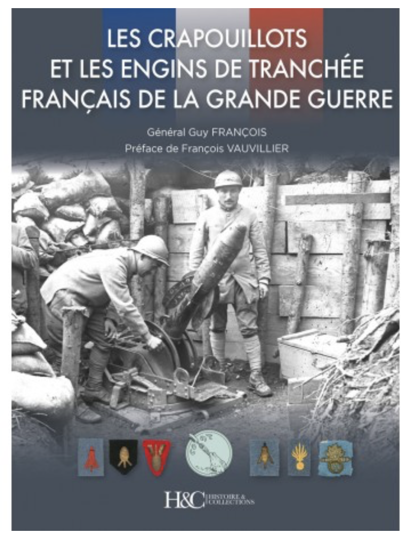 LES CRAPOUILLOTS ET LES ENGINS DE TRANCHÉE FRANÇAIS DE LA GRANDE GUERRE