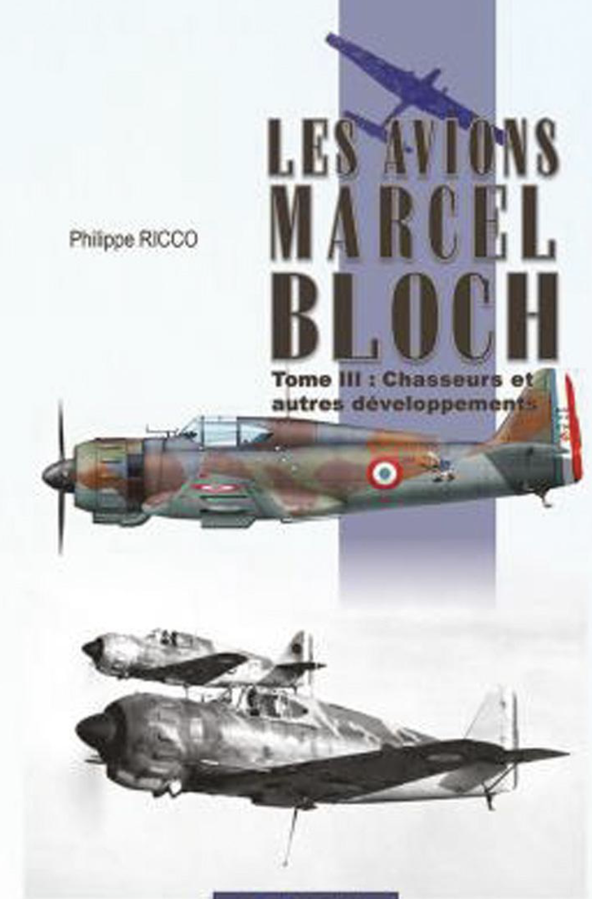 Les avions Marcel Bloch. Band 3: Chasseurs et autres développements