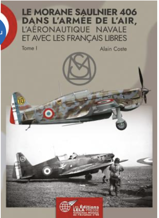 LE MORANE SAULNIER 406 dans l'Armée de l'Air, l'Aéronautique Navale et avec les Français Libres. Tome I