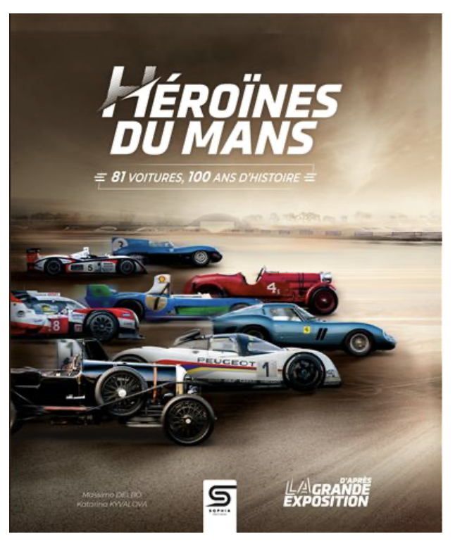 Héroïnes du Mans 81 voitures, 100 ans d'histoire