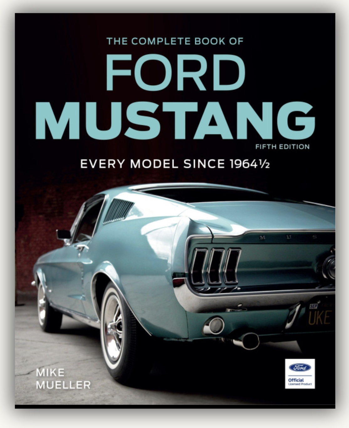 Complete Book of Ford Mustang, Fifth Edition Every Model Since 1964 1/2