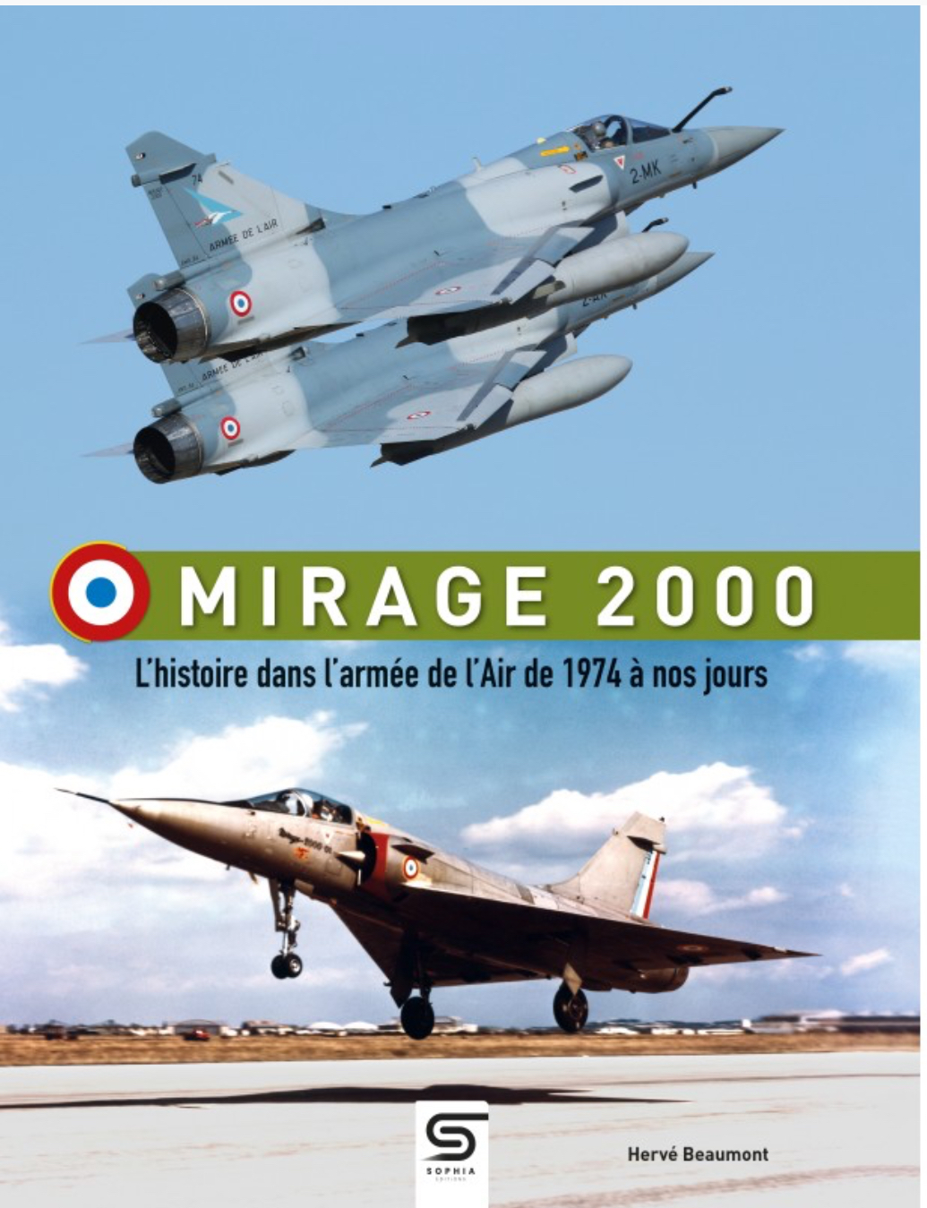 MIRAGE 2000 HISTORY IN THE AIR FORCE FROM 1974 TO THE PRESENT HERVÉ BEAUMONT