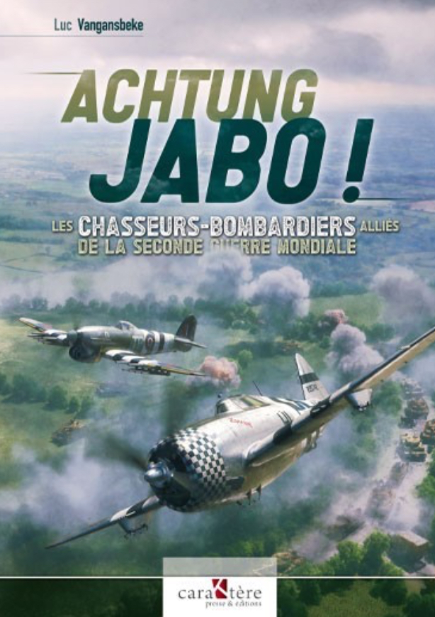 ACHTUNG JABO! THE ALLIED FIGHTER-BOMBERS OF THE SECOND WORLD WAR