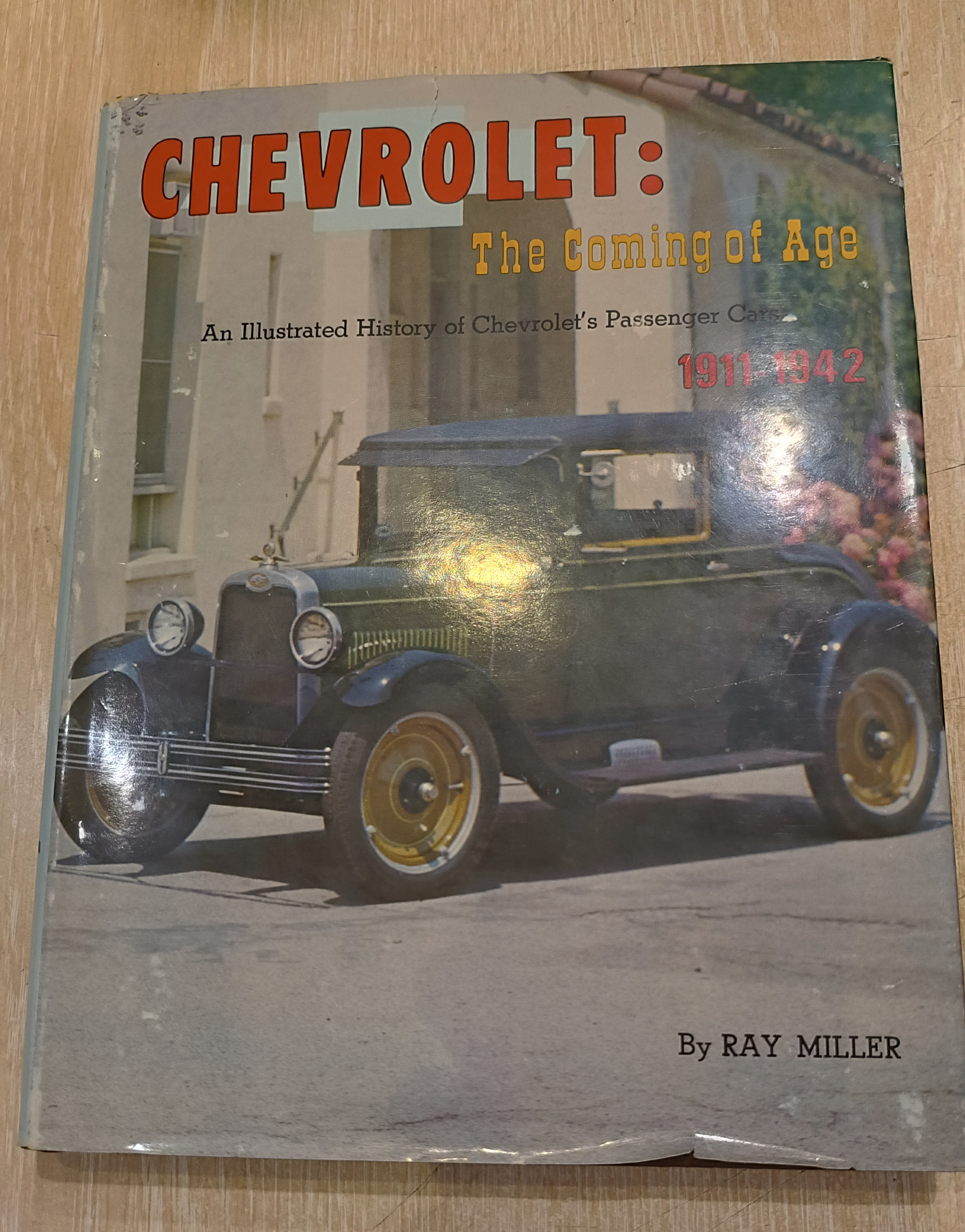 Chevrolet, the Coming of Age: An Illustrated History of Chevrolet's Passenger Cars, 1911-1942