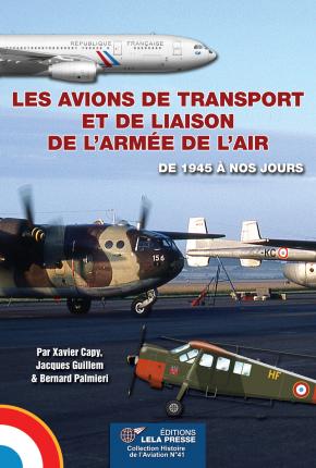 LES AVIONS DE TRANSPORT ET DE LIAISON DE L'ARMEE DE L'AIR DE 1945 À NOS JOURS