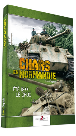 CHARS EN NORMANDIE   ETE 1944, LE CHOC