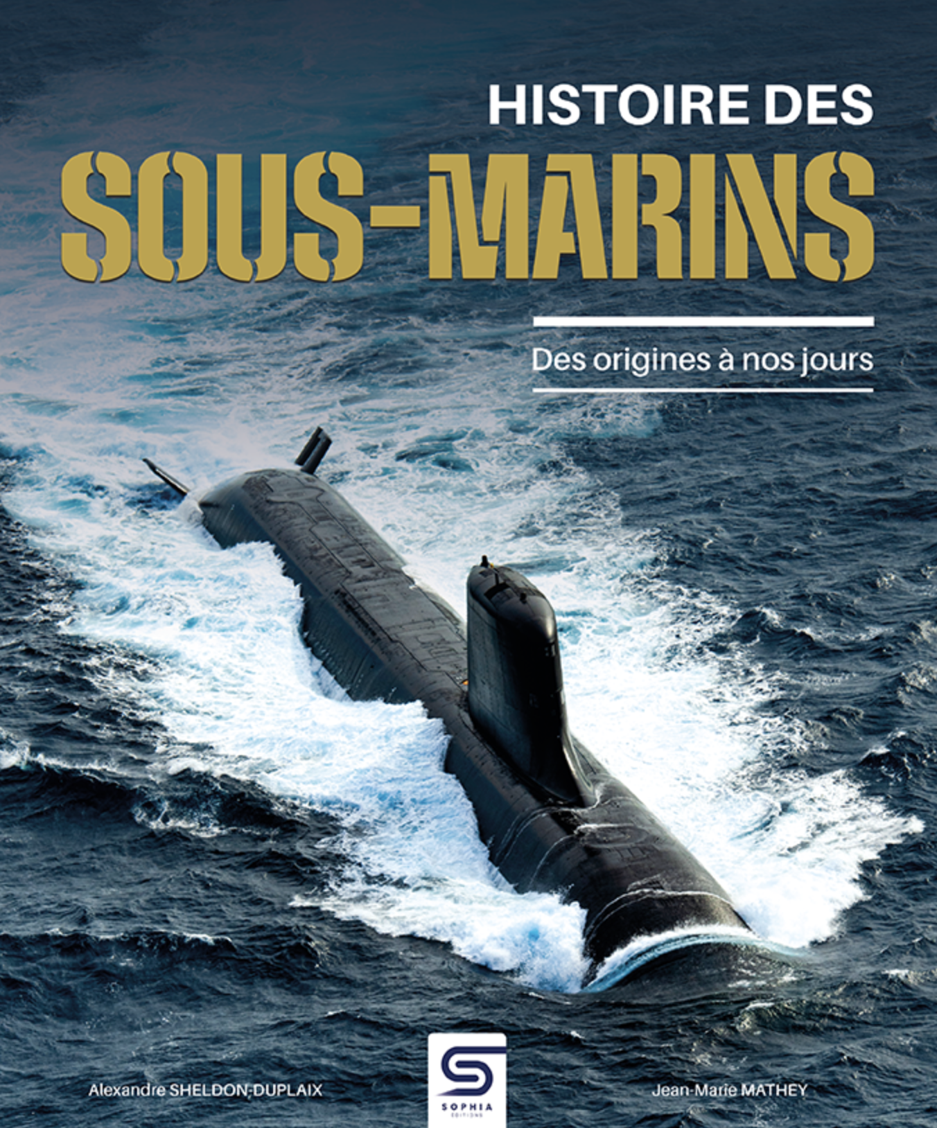 HISTOIRE DES SOUS-MARIN, DES ORIGINES À NOS JOURS - SOPHIA