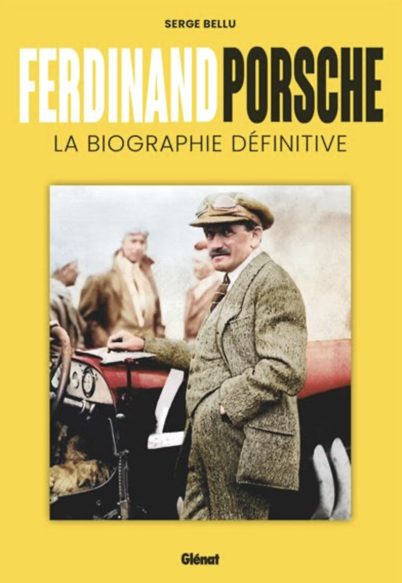 Ferdinand Porsche La biographie définitive - SERGE BELLU