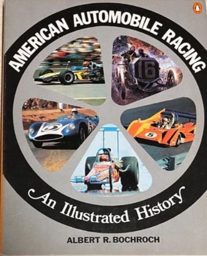 AMERICAN AUTOMOBILE RACING AN ILLUSTRATED HISTORY - Albert Bochroch