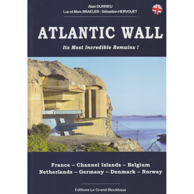 ATLANTIC WALL : ITS MOST INCREDIBLE REMAINS !