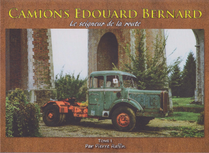 CAMIONS EDOUARD BERNARD, Le seigneur de la route Tome 1