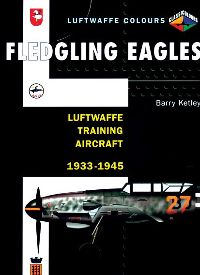 FLEDGLING EAGLES LUFTWAFFE TRAINING AIRCRAFT 33-45