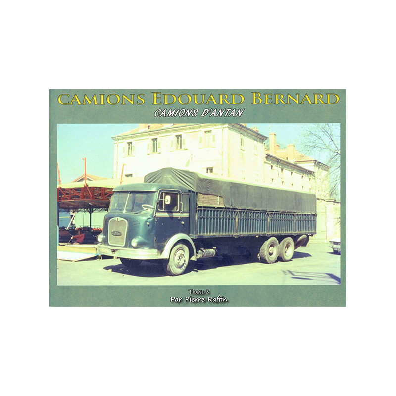 CAMIONS EDOUARD BERNARD CAMIONS D'ANTAN TOME 3 EDITIONS CANY