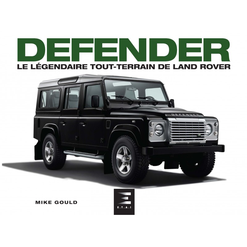 DEFENDER, Le légendaire tout terrain de land Rover