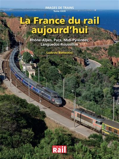 IMAGES DE TRAINS TOME XXIX LA FRANCE DU RAIL AUJOURD'HUI