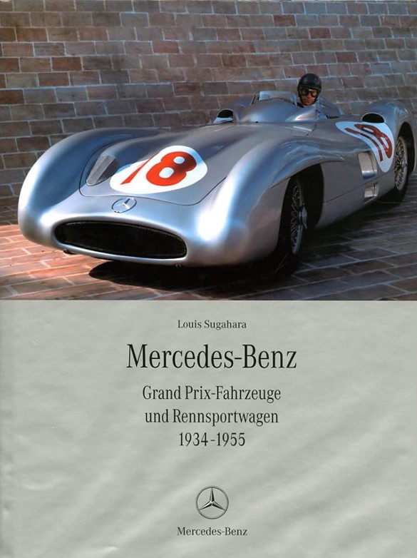 MERCEDES-BENZ GRAND PRIX-FAHRZEUGE UND RENNSPORTWAGEN 1934 - 1955