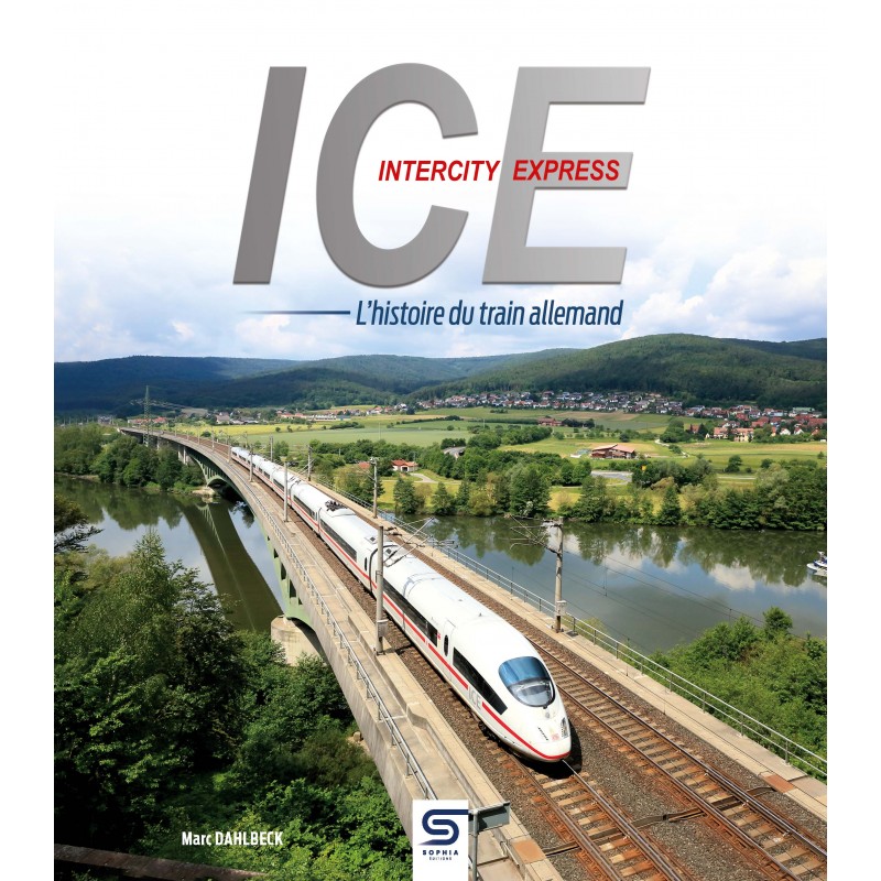 ICE INTERCITY EXPRESS L'HISTOIRE DU TRAIN ALLEMAND MARC DAHLBECK