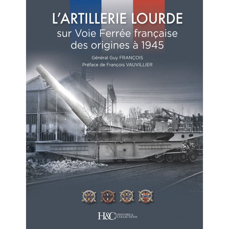 L'ARTILLERIE LOURDE SUR LA VOIE FERÉE FRANÇAISE DES ORIGINES À 1945