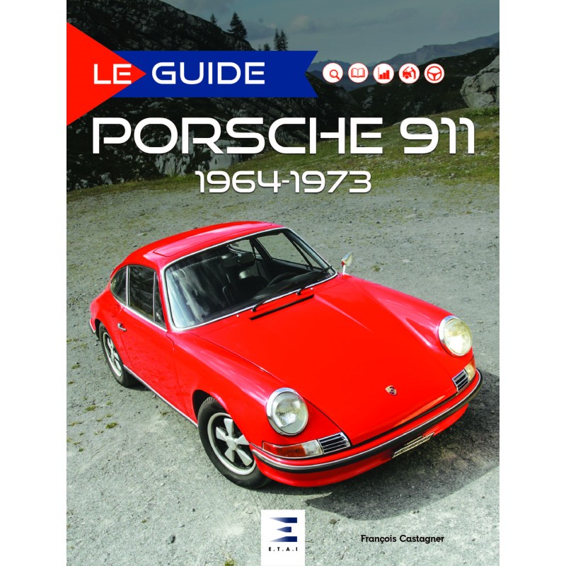 LE GUIDE DE LA  PORSCHE 911 1964-1973