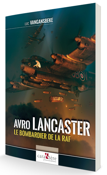 AVRO LANCASTER LE BOMBARDIER DE LA RAF