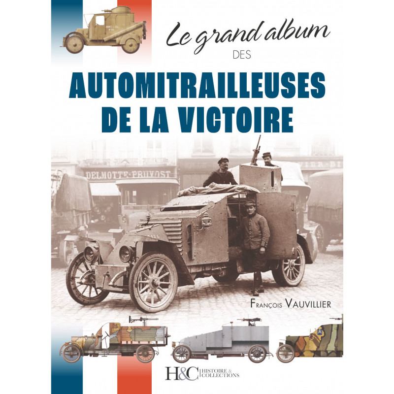 LE GRAND ALBUM DES AUTOMITRAILLEUSES DE LA VICTOIRE