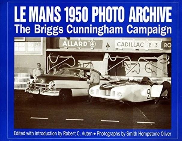 LE MANS 1950 PHOTO ARCHIVE: THE BRIGGS CUNNINGHAM CAMPAIGN By Robert C. Auten