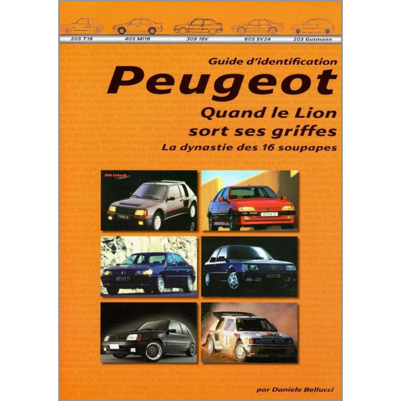 GUIDE D'IDENTIFICATION : PEUGEOT, QUAND LE LION SORT SES GRIFFES, LA DYNASTIE DES 16 SOUPAPES