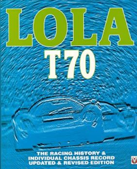 Lola T70: The Racing History & Individual Chassis Record - John Starkey